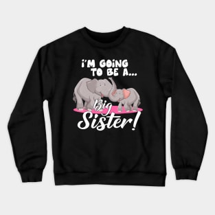 Im Going To Be A Big Sister Cute Baby Elephant Crewneck Sweatshirt